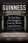 Guinness: A Family Succession - Arthur Edward Guinness ; Antonia Hart - 9781785516634