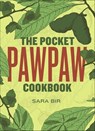 The Pocket Pawpaw Cookbook - Sara Bir - 9781953368416