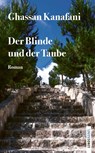 Der Blinde und der Taube - Ghassan Kanafani - 9783857878503
