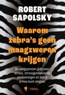 Waarom zebra's geen maagzweren krijgen - Robert Sapolsky - 9789493547124