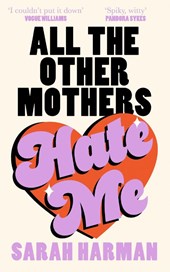 All The Other Mothers Hate Me