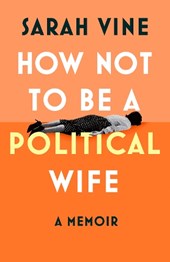 How Not to Be a Political Wife