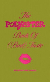 The Polyester Book of (Bad) Taste