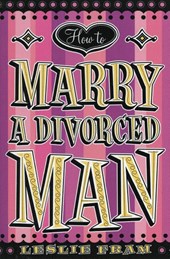 How to Marry a Divorced Man