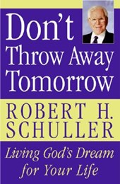 Don't Throw Away Tomorrow