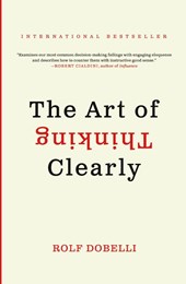 The Art of Thinking Clearly