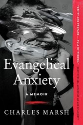 Evangelical Anxiety: A Memoir