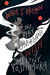 Brown, W: Very Unfortunate Wish of Melony Yoshimura