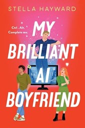 Hayward, S: My Brilliant AI Boyfriend