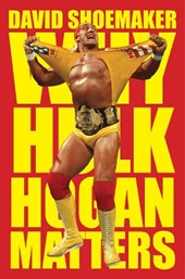 Why Hulk Hogan Matters