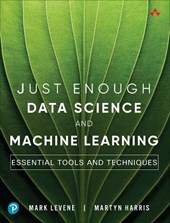 Just Enough Data Science and Machine Learning