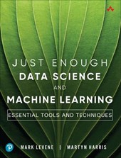 Just Enough Data Science and Machine Learning