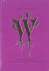 Leaves of Grass and Selected Poems and Prose