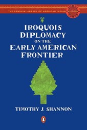 Iroquois Diplomacy on the Early American Frontier