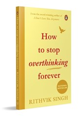 How To Stop Overthinking Forever