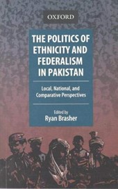 The Politics of Ethnicity and Federalism in Pakistan