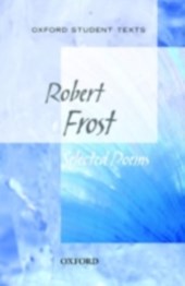 Oxford Student Texts: Robert Frost: Selected Poems