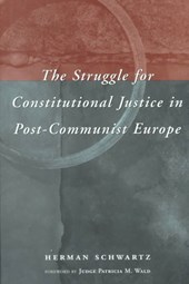 The Struggle for Constitutional Justice in Post-Communist Europe