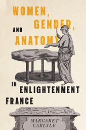 Women, Gender, and Anatomy in Enlightenment France