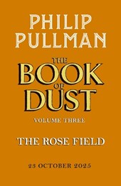 The Rose Field: The Book of Dust Volume Three