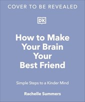 How to Make Your Brain Your Best Friend