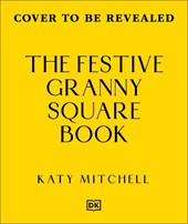 The Festive Granny Square Book