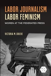 Labor Journalism, Labor Feminism
