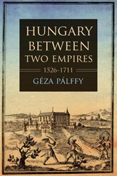 Hungary Between Two Empires 1526–1711