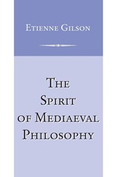 The Spirit of Mediaeval Philosophy