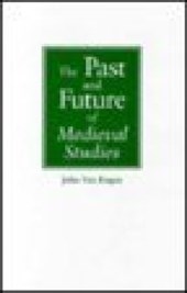 The Past and Future of Medieval Studies
