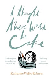 I Thought There Would Be Cake