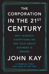 Kay, J: Corporation in the Twenty-First Century