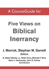 A CourseGuide for Five Views on Biblical Inerrancy