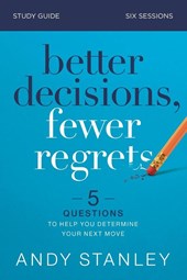Better Decisions, Fewer Regrets Bible Study Guide