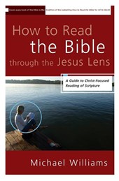How to Read the Bible through the Jesus Lens