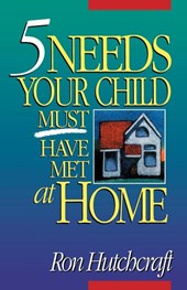 Five Needs Your Child Must Have Met at Home