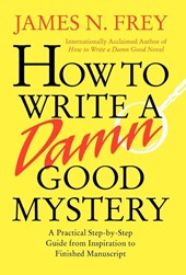 Frey: How to Write a Damn Good Mystery