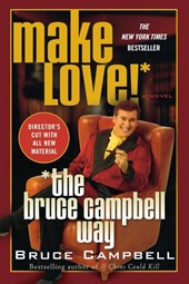 MAKE LOVE THE BRUCE CAMPBELL WAY