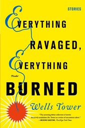 Everything Ravaged, Everything Burned: Stories