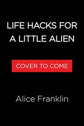 Life Hacks for a Little Alien