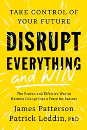 Disrupt Everything--And Win: Take Control of Your Future
