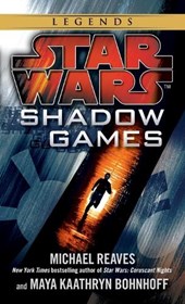 Reaves, M: Shadow Games: Star Wars Legends