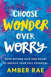Choose Wonder Over Worry