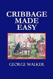 Cribbage Made Easy - The Cribbage Player's Textbook