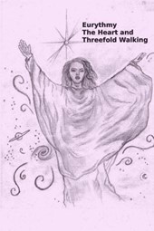 Eurythmy, The Heart, and Three-fold Walking