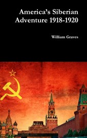 America’s Siberian Adventure 1918-1920