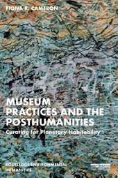 Museum Practices and the Posthumanities