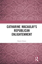 Catharine Macaulay's Republican Enlightenment