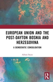 The European Union and Post-Dayton Bosnia and Herzegovina