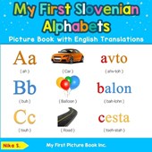 My First Slovenian Alphabets Picture Book with English Translations